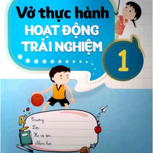 Vở Thực Hành Hoạt Động Trải Nghiệm 1 - Kết Nối Tri Thức Với Cuộc Sống